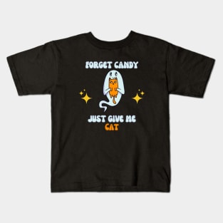 Forget candy just give me cat Kids T-Shirt